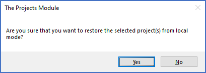 Figure 219: This dialogue box is used to confirm that the selected projects should really be restored from local mode to standard mode.