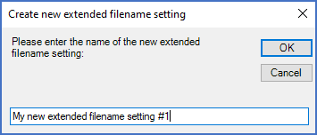 Figure 1072:  A separate dialogue box shown here is used to enter the name of an extended filename setting that is created.