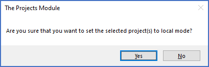 Figure 218: This dialogue box makes it possible to cancel the operation of setting one or many projects to local mode, if you regret your choice.